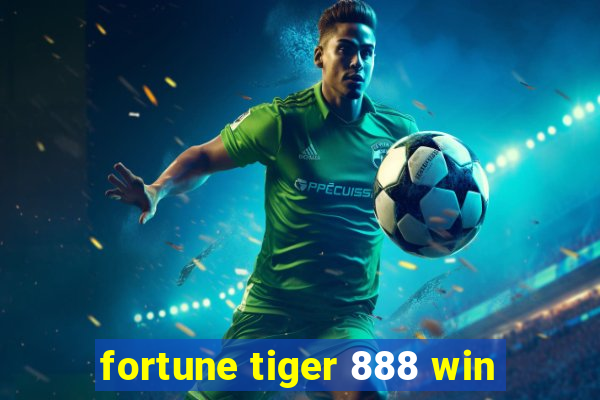 fortune tiger 888 win